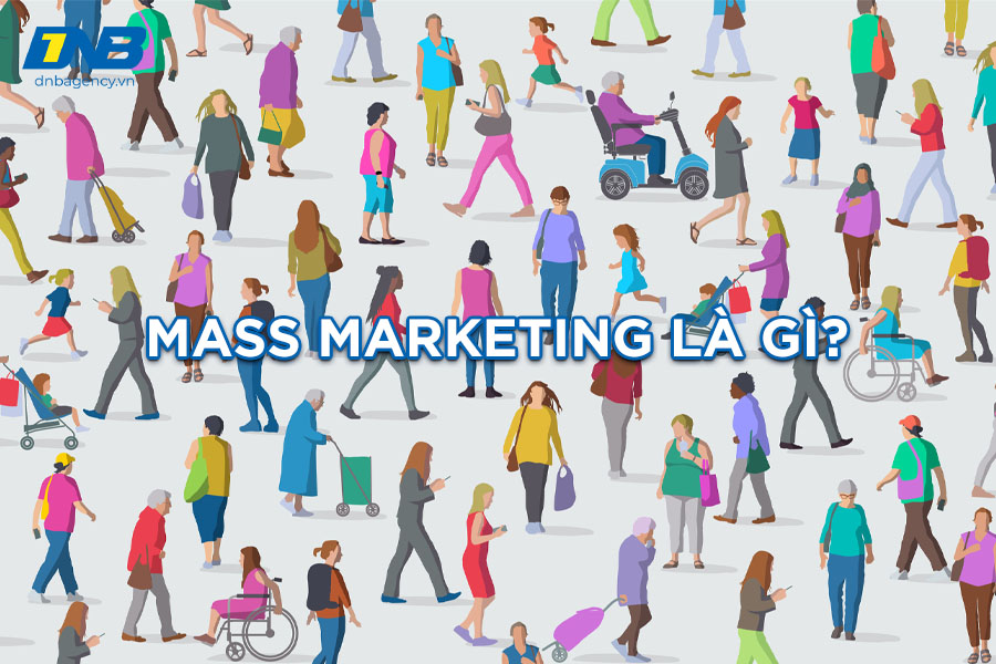Mass marketing là gì?