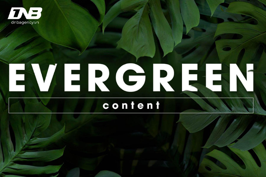 Loại nội dung nào không phải là Evergreen content?