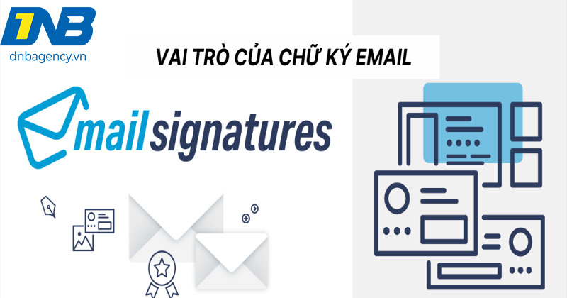 Cách Tạo Chữ Ký Email Chuyên Nghiệp - Vai Trò Và Thủ Thuật