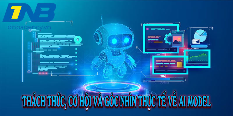 AI Model – Toàn Cảnh Công Nghệ Định Hình Tương Lai