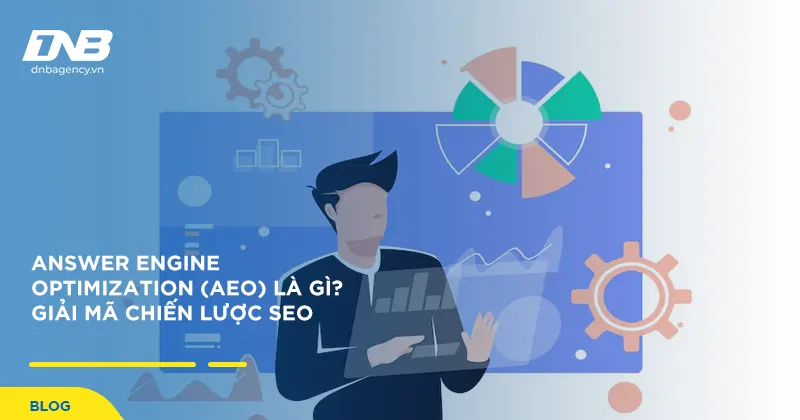 Answer Engine Optimization (AEO) Là Gì? Giải Mã Chiến Lược SEO