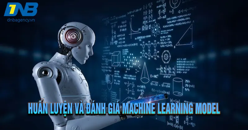 Vì Sao Machine Learning Model Của Bạn Kém Hiệu Quả?